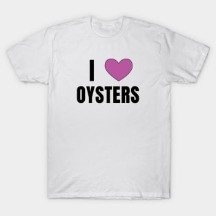 I Love Oysters T-Shirt